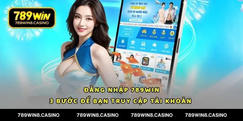 Đăng Nhập 789WIN Hướng Dẫn Và Cách Tránh Lỗi Truy Cập 
