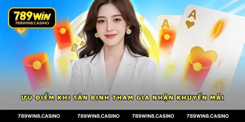 Ưu điểm khi tân binh tham gia nhận khuyến mãi